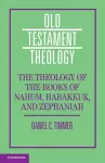 The Theology of the Books of Nahum, Habakkuk, and Zephaniah cover