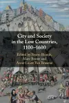 City and Society in the Low Countries, 1100–1600 cover