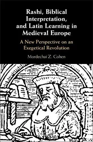 Rashi, Biblical Interpretation, and Latin Learning in Medieval Europe cover