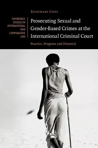 Prosecuting Sexual and Gender-Based Crimes at the International Criminal Court cover