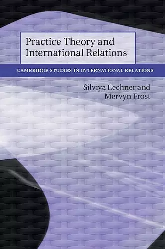 Practice Theory and International Relations cover