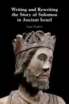 Writing and Rewriting the Story of Solomon in Ancient Israel cover