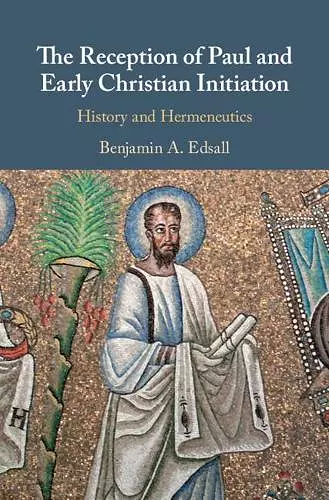 The Reception of Paul and Early Christian Initiation cover