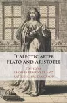 Dialectic after Plato and Aristotle cover