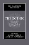 The Cambridge History of the Gothic: Volume 1, Gothic in the Long Eighteenth Century cover