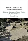Roman Tombs and the Art of Commemoration cover