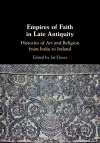 Empires of Faith in Late Antiquity cover
