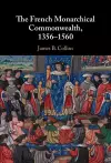 The French Monarchical Commonwealth, 1356–1560 cover