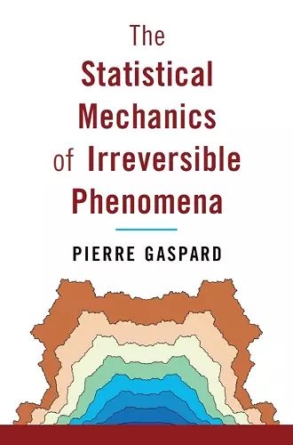 The Statistical Mechanics of Irreversible Phenomena cover