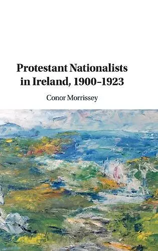 Protestant Nationalists in Ireland, 1900–1923 cover