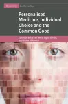 Personalised Medicine, Individual Choice and the Common Good cover