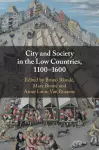 City and Society in the Low Countries, 1100–1600 cover