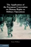 The Application of the European Convention on Human Rights to Military Operations cover