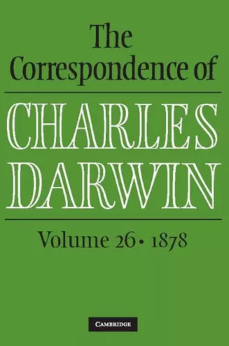 The Correspondence of Charles Darwin: Volume 26, 1878 cover