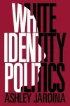 White Identity Politics cover