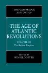 The Cambridge History of the Age of Atlantic Revolutions: Volume 3, The Iberian Empires cover