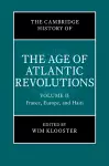 The Cambridge History of the Age of Atlantic Revolutions: Volume 2, France, Europe, and Haiti cover