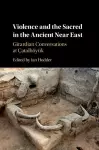 Violence and the Sacred in the Ancient Near East cover