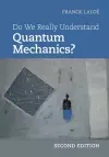 Do We Really Understand Quantum Mechanics? cover