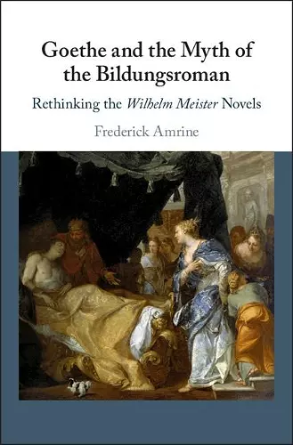 Goethe and the Myth of the Bildungsroman cover