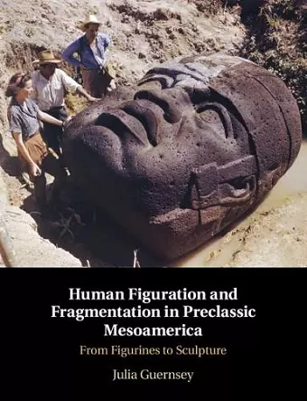 Human Figuration and Fragmentation in Preclassic Mesoamerica cover