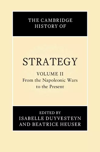 The Cambridge History of Strategy: Volume 2, From the Napoleonic Wars to the Present cover