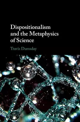 Dispositionalism and the Metaphysics of Science cover