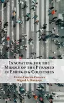 Innovating for the Middle of the Pyramid in Emerging Countries cover