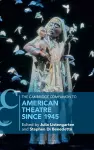 The Cambridge Companion to American Theatre since 1945 cover