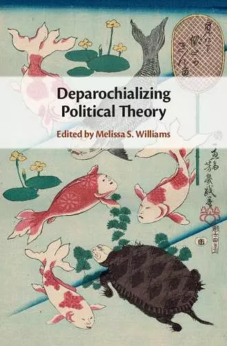 Deparochializing Political Theory cover