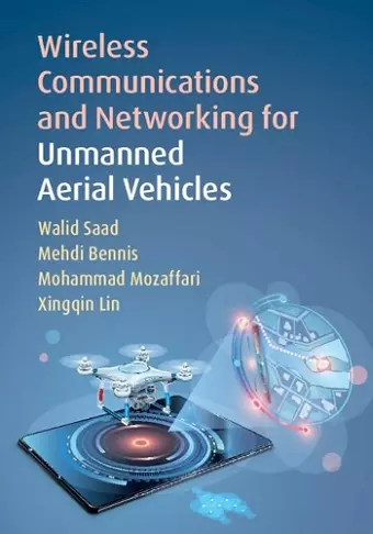 Wireless Communications and Networking for Unmanned Aerial Vehicles cover