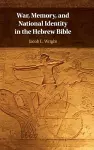 War, Memory, and National Identity in the Hebrew Bible cover