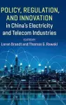 Policy, Regulation and Innovation in China's Electricity and Telecom Industries cover