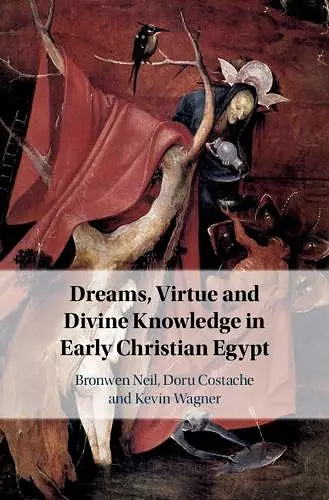 Dreams, Virtue and Divine Knowledge in Early Christian Egypt cover