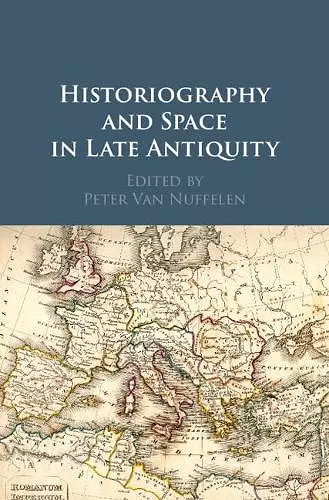 Historiography and Space in Late Antiquity cover