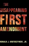 The Disappearing First Amendment cover