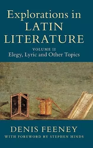 Explorations in Latin Literature: Volume 2, Elegy, Lyric and Other Topics cover