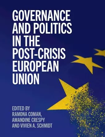 Governance and Politics in the Post-Crisis European Union cover