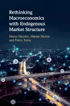 Rethinking Macroeconomics with Endogenous Market Structure cover