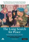The Long Search for Peace: Volume 1, The Official History of Australian Peacekeeping, Humanitarian and Post-Cold War Operations cover