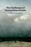 The Challenges of Divine Determinism cover