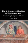 The Architecture of Banking in Renaissance Italy cover