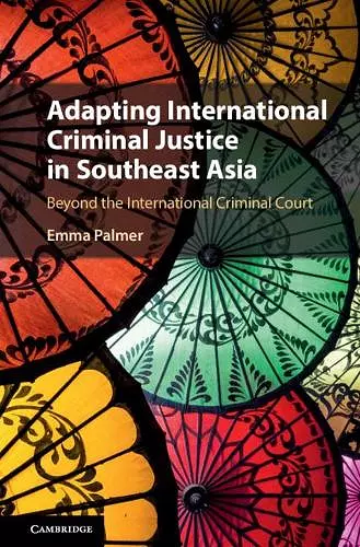 Adapting International Criminal Justice in Southeast Asia cover