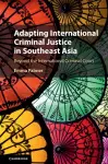 Adapting International Criminal Justice in Southeast Asia cover