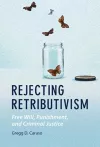 Rejecting Retributivism cover
