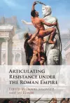 Articulating Resistance under the Roman Empire cover
