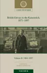 British Envoys to the Kaiserreich, 1871–1897: Volume 2, 1884-1897 cover