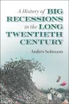 A History of Big Recessions in the Long Twentieth Century cover