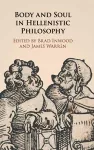 Body and Soul in Hellenistic Philosophy cover