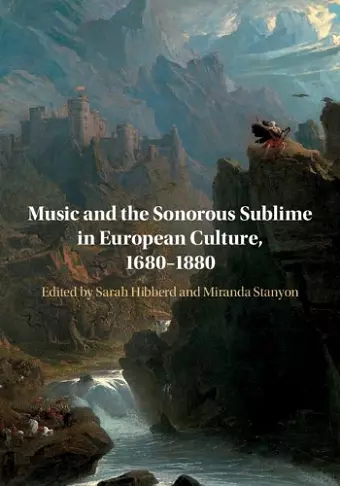 Music and the Sonorous Sublime in European Culture, 1680–1880 cover